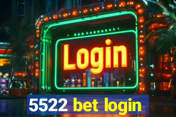 5522 bet login