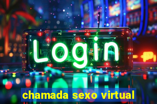 chamada sexo virtual