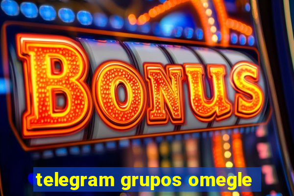 telegram grupos omegle