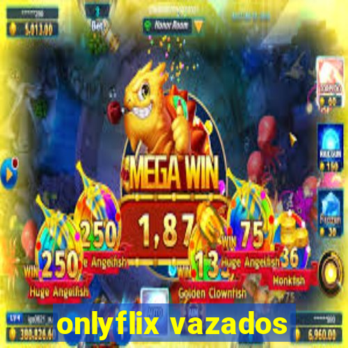 onlyflix vazados