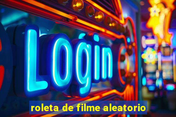 roleta de filme aleatorio