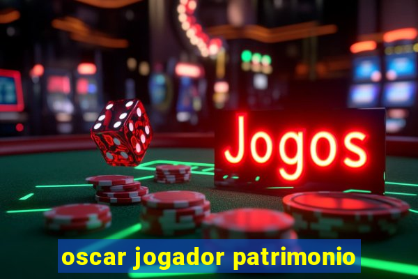 oscar jogador patrimonio