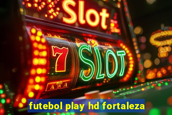 futebol play hd fortaleza