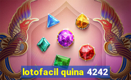 lotofacil quina 4242