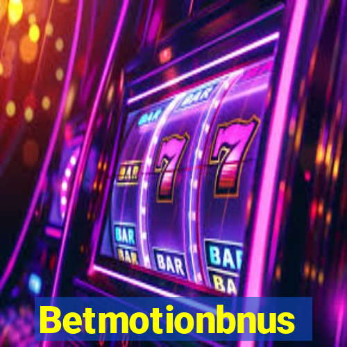 Betmotionbnus