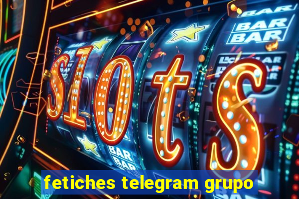 fetiches telegram grupo