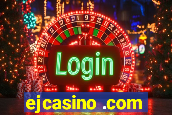 ejcasino .com