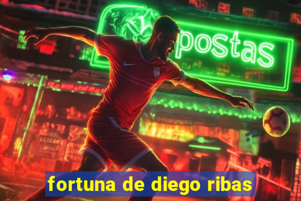 fortuna de diego ribas