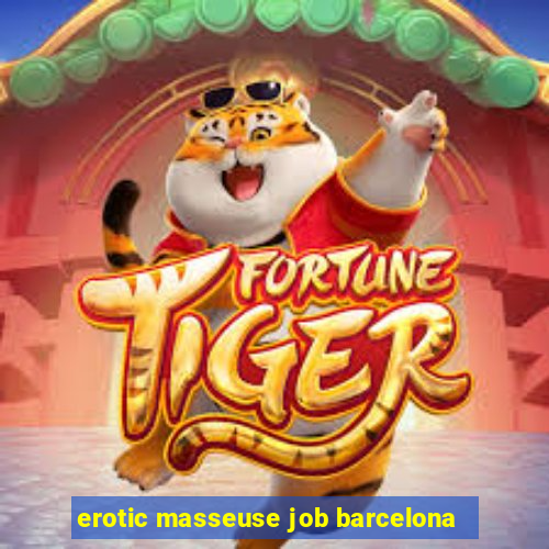 erotic masseuse job barcelona