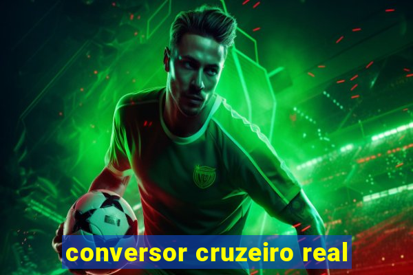 conversor cruzeiro real