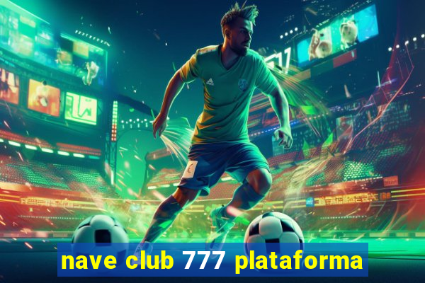 nave club 777 plataforma