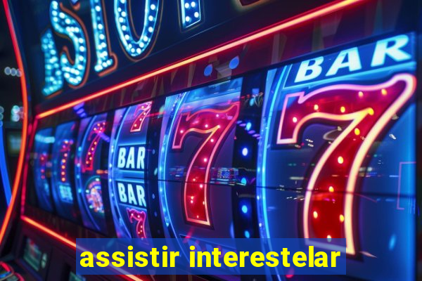 assistir interestelar