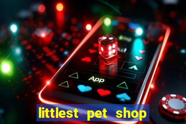 littlest pet shop jogo antigo baixar dinheiro infinito