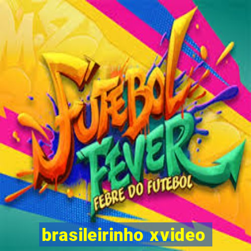 brasileirinho xvideo