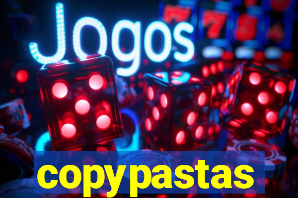 copypastas