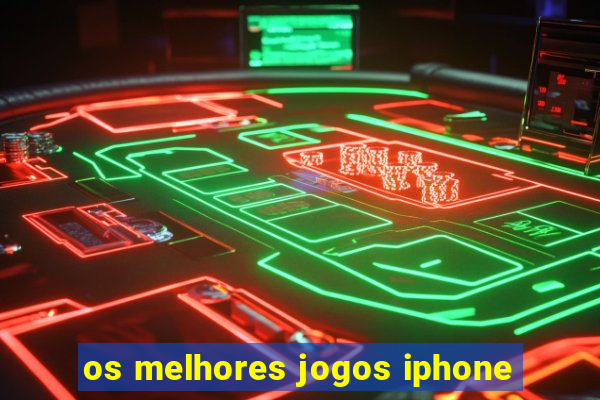 os melhores jogos iphone