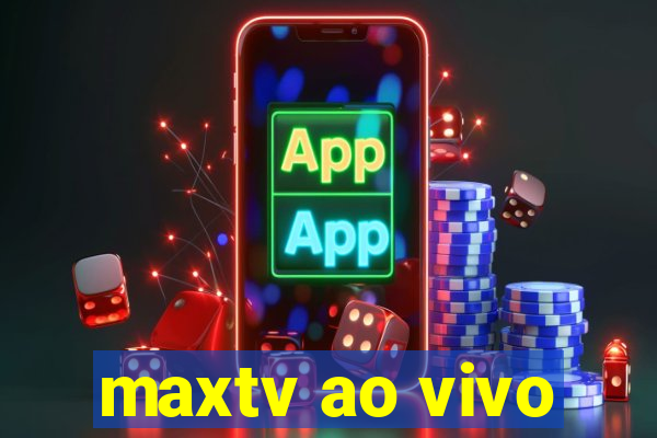 maxtv ao vivo