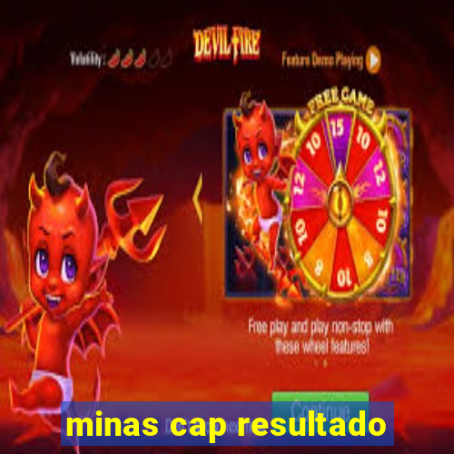 minas cap resultado