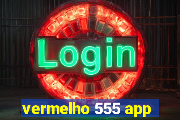 vermelho 555 app