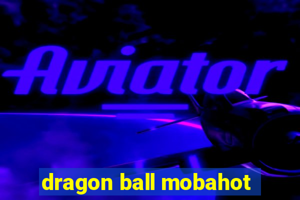 dragon ball mobahot