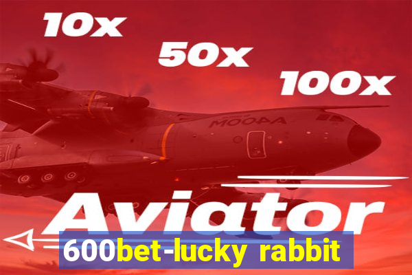 600bet-lucky rabbit