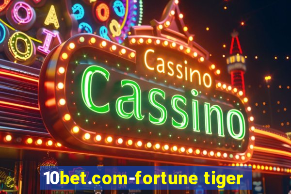 10bet.com-fortune tiger