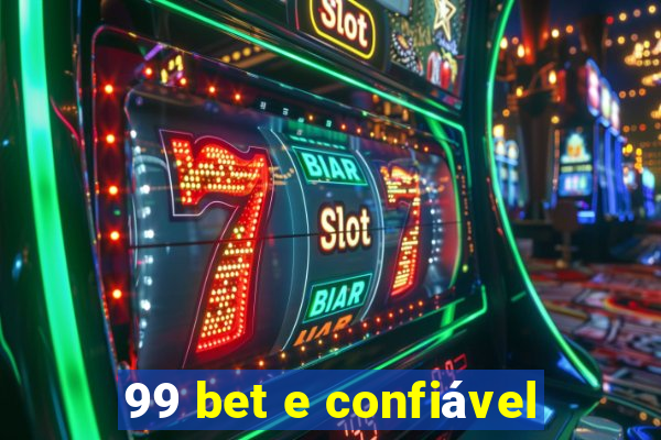 99 bet e confiável