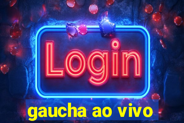 gaucha ao vivo