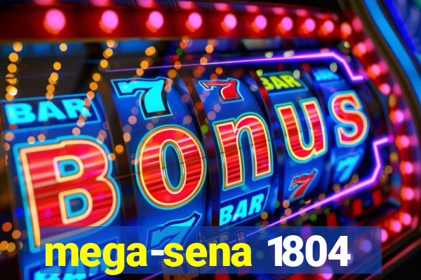 mega-sena 1804