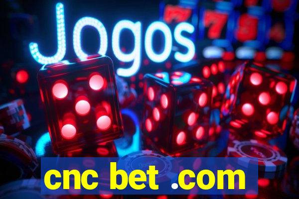 cnc bet .com