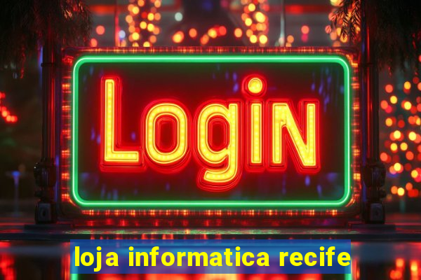 loja informatica recife