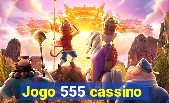 Jogo 555 cassino