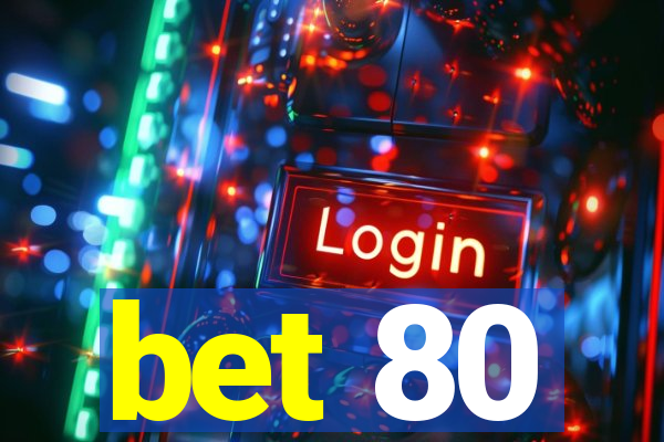 bet 80