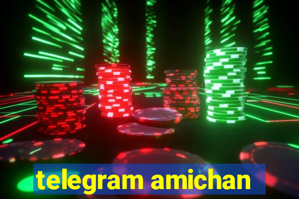 telegram amichan