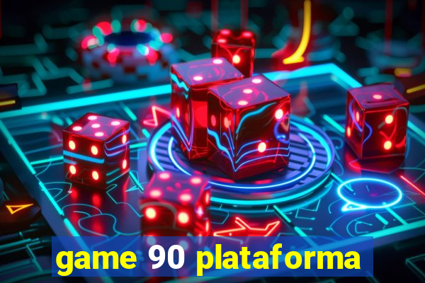 game 90 plataforma