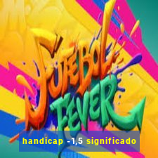 handicap -1,5 significado