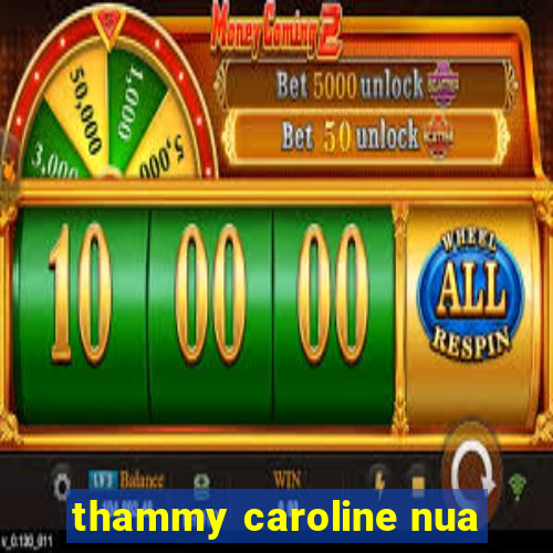 thammy caroline nua