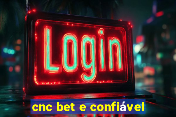 cnc bet e confiável