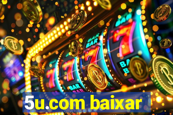 5u.com baixar