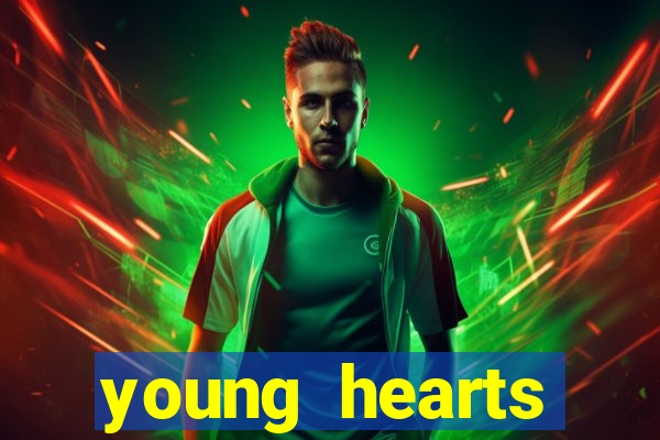 young hearts assistir online