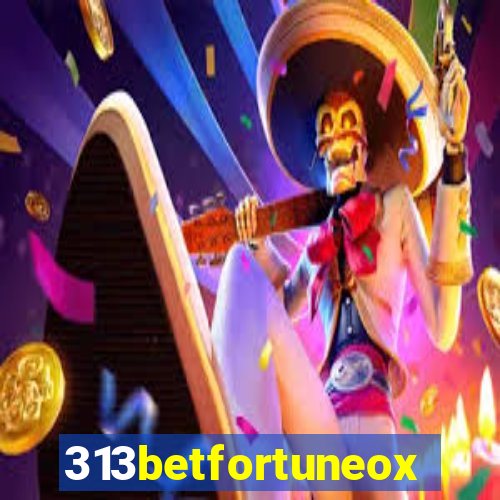 313betfortuneox