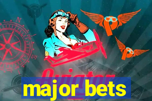 major bets