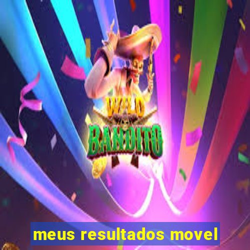 meus resultados movel