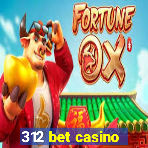 312 bet casino