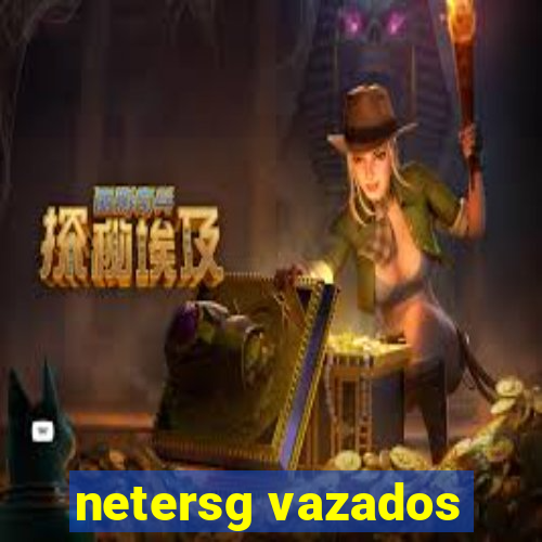 netersg vazados