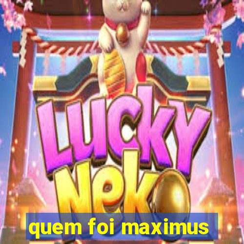 quem foi maximus