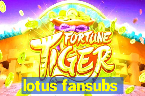 lotus fansubs