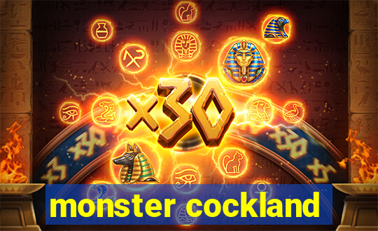 monster cockland