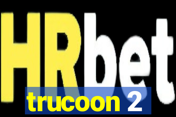 trucoon 2