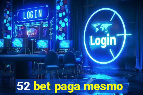 52 bet paga mesmo